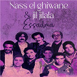 Essadma | Nass El Ghiwan