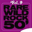 Rare Wild Rock 50', Vol. 9 | The Cruisers
