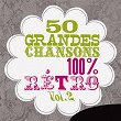 50 grandes chansons 100 % rétro, Vol. 2 | Lucienne Delyle