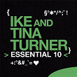 Ike & Tina Turner: Essential 10 | Ike & Tina Turner