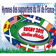 Hymnes des supporters du XV de France - Sélection Officielle Rugby 2011 | Soria 9 Sevilla