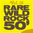 Rare Wild Rock 50', Vol. 15 | Cosmo