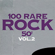 100 Rare Rock 50', Vol. 2 | Darrell Rhodes