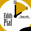 2 Hours With | Édith Piaf