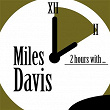 2 Hours With | Miles Davis