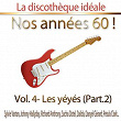 La discothèque idéale / Nos années 60 !: Vol. 4 "Les yéyés", Pt. 2 | Les Chats Sauvages