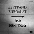 Bar Hemingway (Version radio) - Single | Bertrand Burgalat