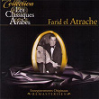 Les classiques arabes: Farid el Atrache | Farid El Atrache