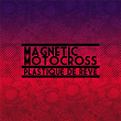 Magnetic Motocross - EP | Plastique De Rêve