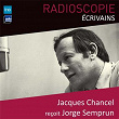 Radioscopie (Écrivains): Jacques Chancel reçoit Jorge Semprun | Jacques Chancel