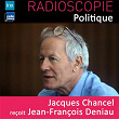 Radioscopie (Politique): Jacques Chancel reçoit Jean-François Deniau | Jacques Chancel