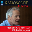 Radioscopie (Cinéma): Jacques Chancel reçoit Michel Bouquet | Jacques Chancel