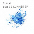 You & I: Summer - EP | Ala.ni