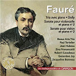 Fauré: Sonate pour violoncelle No. 2, Sonate pour violon No. 2, Trio pour piano & Dolly Suite (Les indispensables de Diapason) | Paul Tortelier