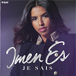 Je sais | Imen Es