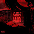 DEUX FOIS PLUS | White N