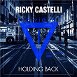 Holding Back | Ricky Castelli