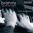 Brahms: L'oeuvre pour piano, Vol. 1 | Vahan Mardirossian