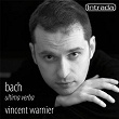 Bach: Ultima verba | Vincent Warnier