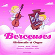 Berceuses Violoncelle et Orgue | Ensemble Instrumental De Paris