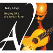 Singing like the Jordan River - Traditional and modern songs of the Jewish people | Hezy Levy