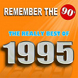 Remember the 90's : The Really Best of 1995 | Pat Benesta