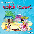 Les contes du soleil levant (Japon) | Bernadette Le Saché