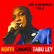 Koffi chante Tabu Ley: Live à Kinshasa, Vol. 2 | Koffi Olomidé