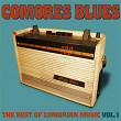 Comores Blues, The Best of Comorian Music, Vol. 1 | Chébli Msaïdié