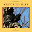 Naturophonia: Chants de merles | Fernand Deroussen