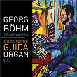 Georg Böhm: Organ Work, Vol. 1 | Christophe Guida