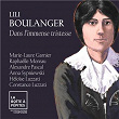 Lili Boulanger: Dans l'immense tristesse | Marie-laure Garnier