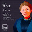 Amy Beach: Two Songs, Op. 100: No. 1, A Mirage | Agathe Peyrat