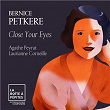 Bernice Petkere: Close Your Eyes | Agathe Peyrat