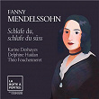 Fanny Mendelssohn: Schlafe du, Schlafe du süss | Karine Deshayes