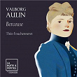 Valborg Aulin: Tre Fantasistycken, Op. 30: I. Berceuse | Théo Fouchenneret