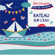 Bateau sur l'eau: Berceuses pour les tout-petits | Le Marchand De Sable