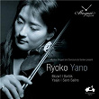 Ryoko Yano: Mozart, Bartók, Ysaÿe & Saint-Saëns | Ryoko Yano
