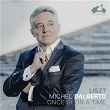 Liszt: Once upon a time | Michel Dalberto