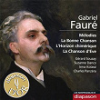 Fauré: Mélodies, La bonne chanson, L'horizon chimérique & La chanson d'Eve&nbsp;(Les indispensables de Diapason) | Gérard Sousay