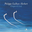 Chopin & Liszt: Piano Works | Philippe Guilhon-herbert