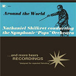 Nathaniel Shilkret: Around the World, Vol. 4 | Nathaniel Shilkret & The Symphonic Pops Orchestra