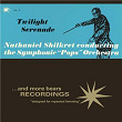 Twilight Serenade, Vol. 9 | Nathaniel Shilkret & The Symphonic Pops Orchestra