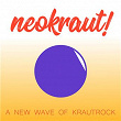 Neokraut! A New Wave of Krautrock | Mocolage