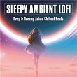 Sleepy Ambient Lofi - Deep & Dreamy Anime Chillout Beats | Crackhouse Lo Fi