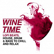 Wine Time - Lofi Beats, House, Drum & Bass to Chill and Relax | Lounge Groove Avenue