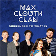 Surrender to What Is | Max Clouth Clan
