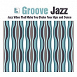Groove Jazz - Jazz Vibes That Make You Shake Your Hips and Dance | Joki Freund Sextett