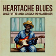 Heartache Blues - Songs for the Lonely, Lovesick and Heartbroken | Oscar Klein