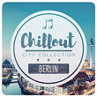 Chillout City Collection - Berlin | Nght Wngs